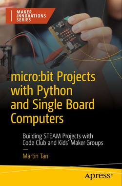 دانلود کتاب micro:bit Projects with Python and Single Board Computers: Building STEAM Projects with Code Club and Kids Maker Groups دانلود کتاب micro:bit Projects with Python and Single Board Computers: Building STEAM Projects with Code Club and Kids Maker Groups