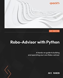 دانلود کتاب Robo-Advisor with Python: A hands-on guide to building and operating your own Robo-advisor دانلود کتاب Robo-Advisor with Python: A hands-on guide to building and operating your own Robo-advisor