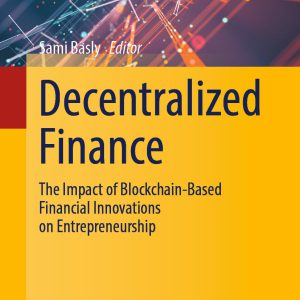 دانلود کتاب Decentralized Finance - The Impact of Blockchain-Based Financial Innovations on Entrepreneurship