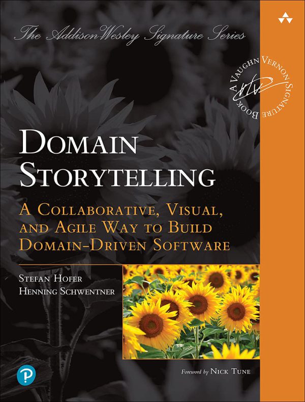 دانلود کتاب Domain Storytelling - A Collaborative, Visual, and Agile Way to Build Domain-Driven Software