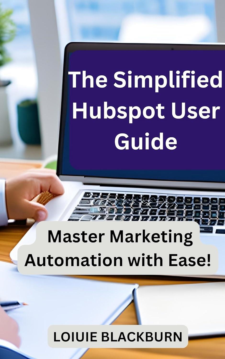 دانلود کتاب The Simplified Hubspot User Guide: Master Marketing Automation with Ease دانلود کتاب The Simplified Hubspot User Guide: Master Marketing Automation with Ease