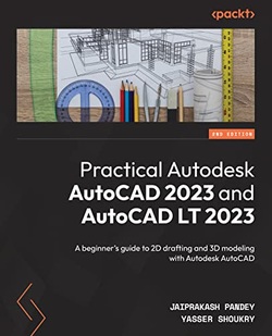 دانلود کتاب Practical Autodesk AutoCAD 2023 and AutoCAD LT 2023: A beginners guide to 2D drafting and 3D modeling with Autodesk AutoCAD, 2nd Edition دانلود کتاب Practical Autodesk AutoCAD 2023 and AutoCAD LT 2023: A beginners guide to 2D drafting and 3D modeling with Autodesk AutoCAD, 2nd Edition