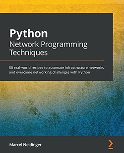 دانلود کتاب Python Network Programming Techniques: 50 real-world recipes to automate infrastructure networks and overcome networking challenges with Python دانلود کتاب Python Network Programming Techniques: 50 real-world recipes to automate infrastructure networks and overcome networking challenges with Python