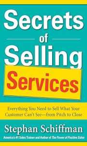 دانلود کتاب Secrets of Selling Services Everything You Need to Sell What Your Customer Can’t See—from Pitch to Close