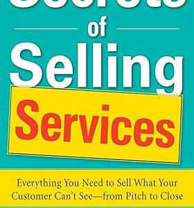دانلود کتاب Secrets of Selling Services Everything You Need to Sell What Your Customer Can’t See—from Pitch to Close