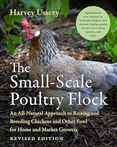 دانلود کتاب The Small-Scale Poultry Flock, Revised Edition An All-Natural Approach to Raising and Breeding Chickens and Other Fowl for Home and Market Growers