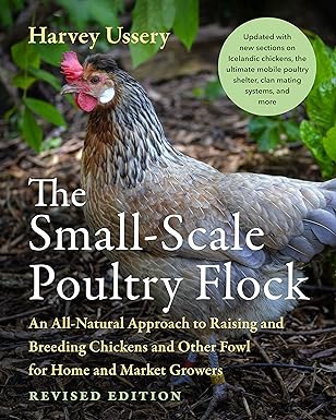 دانلود کتاب The Small-Scale Poultry Flock, Revised Edition An All-Natural Approach to Raising and Breeding Chickens and Other Fowl for Home and Market Growers