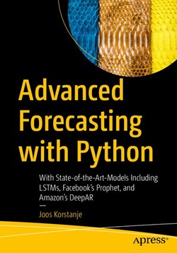 دانلود کتاب Advanced Forecasting with Python: With State-of-the-Art-Models Including LSTMs, Facebooks Prophet, and Amazons DeepAR دانلود کتاب Advanced Forecasting with Python: With State-of-the-Art-Models Including LSTMs, Facebooks Prophet, and Amazons DeepAR