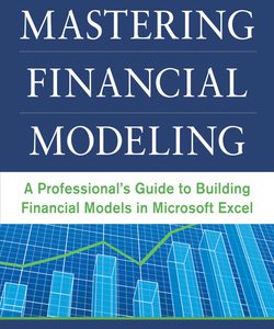 کتاب تسلط بر مدلسازی مالی؛ راهنمای حرفه‌ای برای ساختن مدلهای مالی در اکسل