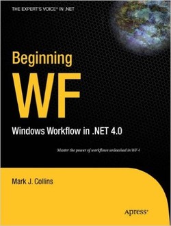 دانلود کتاب Beginning WF: Windows Workflow in .NET 4.0 (Expert’s Voice in .NET) دانلود کتاب Beginning WF: Windows Workflow in .NET 4.0 (Expert’s Voice in .NET)