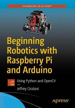 دانلود کتاب Beginning Robotics with Raspberry Pi and Arduino: Using Python and OpenCV دانلود کتاب Beginning Robotics with Raspberry Pi and Arduino: Using Python and OpenCV