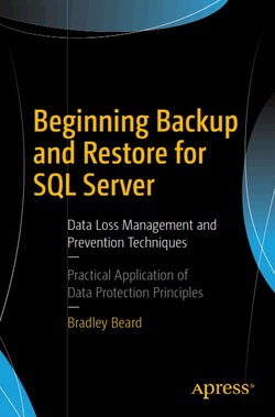 دانلود کتاب Beginning Backup and Restore for SQL Server: Data Loss Management and Prevention Techniques دانلود کتاب Beginning Backup and Restore for SQL Server: Data Loss Management and Prevention Techniques