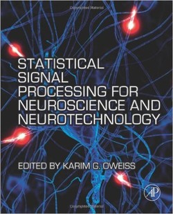 دانلود کتاب Statistical Signal Processing for Neuroscience and Neurotechnology دانلود کتاب Statistical Signal Processing for Neuroscience and Neurotechnology