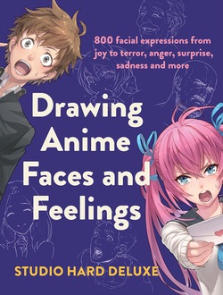 دانلود کتاب Drawing Anime Faces and Feelings: 800 facial expressions from joy to terror, anger, surprise, sadness and more دانلود کتاب Drawing Anime Faces and Feelings: 800 facial expressions from joy to terror, anger, surprise, sadness and more
