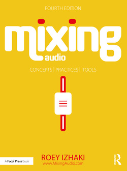 دانلود کتاب Mixing Audio: Concepts, Practices, and Tools, 4th Edition دانلود کتاب Mixing Audio: Concepts, Practices, and Tools, 4th Edition
