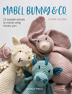 دانلود کتاب Mabel Bunny & Co.: 15 Loveable Animals to Crochet Using Chunky Yarn