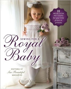 دانلود کتاب Sewing for a Royal Baby: 22 Heirloom Patterns for Your Little Prince or Princess دانلود کتاب Sewing for a Royal Baby: 22 Heirloom Patterns for Your Little Prince or Princess