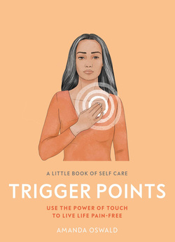 دانلود کتاب Trigger Points: Use the Power of Touch to Live Life Pain-Free دانلود کتاب Trigger Points: Use the Power of Touch to Live Life Pain-Free