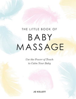دانلود کتاب The Little Book of Baby Massage: Use the Power of Touch to Calm Your Baby دانلود کتاب The Little Book of Baby Massage: Use the Power of Touch to Calm Your Baby