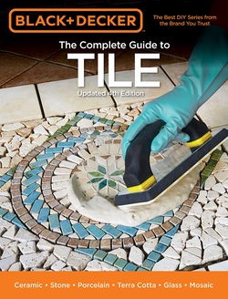 دانلود کتاب Black & Decker The Complete Guide to Tile, 4th Edition: Ceramic * Stone * Porcelain * Terra Cotta * Glass * Mosaic * Resilient (Black & Decker Complete Guide) دانلود کتاب Black & Decker The Complete Guide to Tile, 4th Edition: Ceramic * Stone * Porcelain * Terra Cotta * Glass * Mosaic * Resilient (Black & Decker Complete Guide)