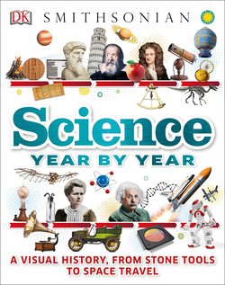 دانلود کتاب Science Year by Year: A Visual History, From Stone Tools to Space Travel دانلود کتاب Science Year by Year: A Visual History, From Stone Tools to Space Travel
