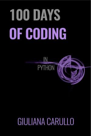 دانلود کتاب 100 Days of Coding in Python دانلود کتاب 100 Days of Coding in Python