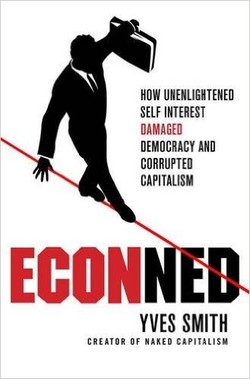 دانلود کتاب ECONNED: How Unenlightened Self Interest Undermined Democracy and Corrupted Capitalism دانلود کتاب ECONNED: How Unenlightened Self Interest Undermined Democracy and Corrupted Capitalism