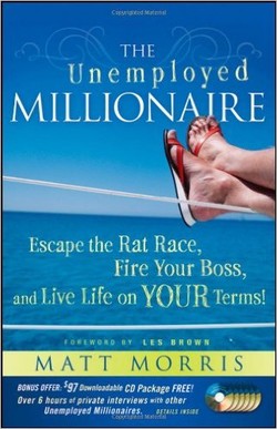 دانلود کتاب The Unemployed Millionaire: Escape the Rat Race, Fire Your Boss and Live Life on YOUR Terms! دانلود کتاب The Unemployed Millionaire: Escape the Rat Race, Fire Your Boss and Live Life on YOUR Terms!