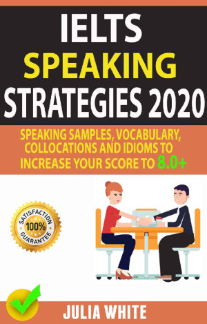 دانلود کتاب IELTS SPAIRD Strategies 2020: نمونه های صحبت کردن ، واژگان ، جمع آوری و اصطلاحات برای افزایش نمره خود به 8.0+