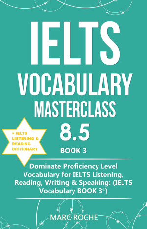 دانلود کتاب IELTS VOCABULARY MASTERCLASS 8.5 © کتاب 3 + فرهنگ لغت گوش دادن و خواندن IELTS: واژگان سطح مهارت را برای گوش دادن ، خواندن ، نوشتن و صحبت کردن IELTS تسلط می بخشد (کتاب واژگان IELTS 3 ©)