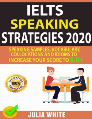 دانلود کتاب IELTS SPAIRD Strategies 2020: نمونه های صحبت کردن ، واژگان ، جمع آوری و اصطلاحات برای افزایش نمره خود به 8.0+