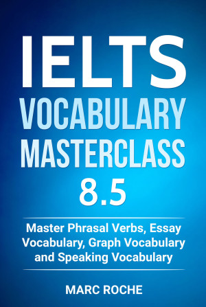 دانلود کتاب IELTS VOCABULARY MASTERCLASS 8.5. افعال عبارت اصلی ، واژگان مقاله ، واژگان نمودار و واژگان صحبت کردن (کتاب واژگان IELTS 1)