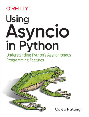 دانلود کتاب استفاده از Asyncio در Python: درک ویژگی های برنامه نویسی ناهمزمان پایتون