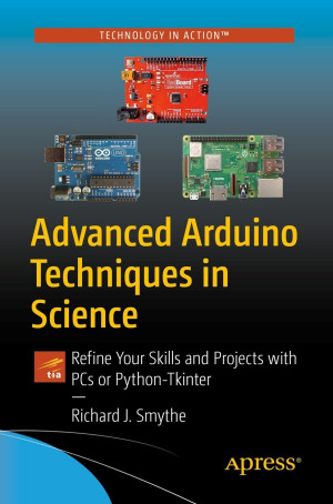 دانلود کتاب تکنیک های پیشرفته Arduino در علم: مهارت ها و پروژه های خود را با رایانه های شخصی یا Python-tkinter اصلاح کنید