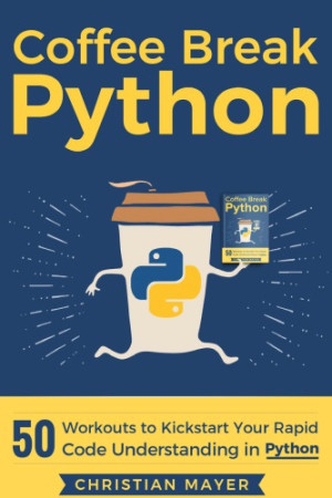 دانلود کتاب Python Break Coffee: 50 تمرین برای شروع درک سریع کد خود در پایتون