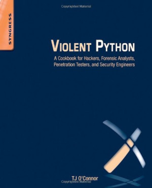 دانلود کتاب Python Rileon: کتاب آشپزی برای هکرها ، تحلیلگران پزشکی قانونی ، آزمایش کنندگان نفوذ و مهندسان امنیتی