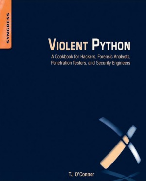 دانلود کتاب Python خشن کتاب آشپزی برای هکرها ، تحلیلگران پزشکی قانونی ، آزمایش کنندگان نفوذ و مهندسان امنیتی
