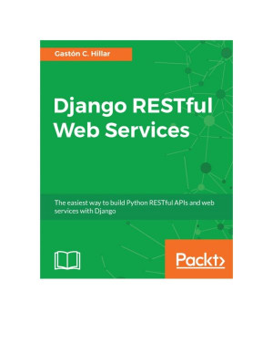 دانلود کتاب خدمات وب RESTFUL DJANGO: ساده ترین راه برای ساخت API و خدمات وب RESTFUL PYTHON با Django