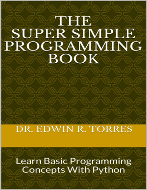 دانلود کتاب کتاب برنامه نویسی فوق العاده ساده: مفاهیم برنامه نویسی اساسی را با پایتون بیاموزید